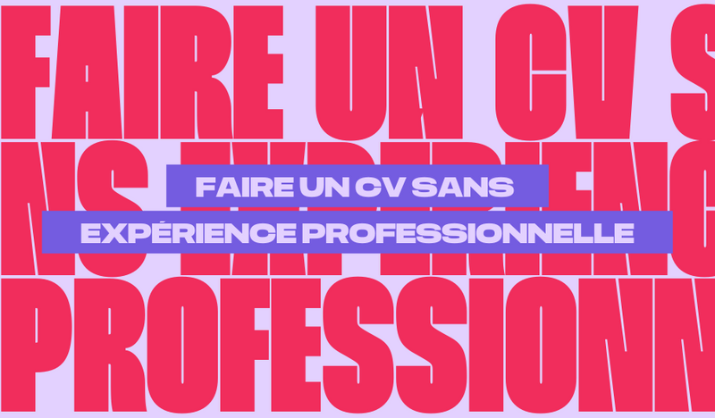 Faire un CV sans expérience professionnelle